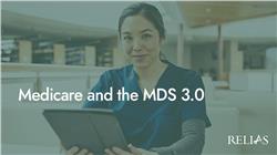 Medicare and the MDS 3.0