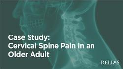 Case Study: Cervical Spine Pain in an Older Adult