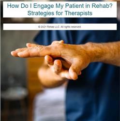 How Do I Engage My Patient in Rehab? Strategies for Therapists