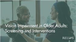 Vision Impairment in Older Adults: Screening and Interventions