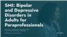 SMI: Bipolar and Depressive Disorders in Adults for Paraprofessionals