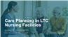 Care Planning in LTC Nursing Facilities