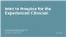 Intro to Hospice for the Experienced Clinician