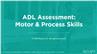 ADL Assessment: Best Practice for OTs
