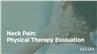 Neck Pain: Physical Therapy Evaluation