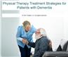 Physical Therapy Treatment Strategies for Patients with Dementia