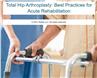 Total Hip Arthroplasty: Best Practices for Acute Rehabilitation