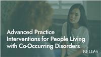 Advanced Practice Interventions for People Living with Co-Occurring Disorders