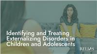 Identifying and Treating Externalizing Disorders in Children and Adolescents