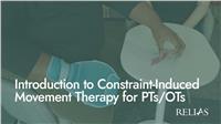 Introduction to Constraint-Induced Movement Therapy for PTs/OTs