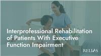 Interprofessional Rehabilitation of Patients With Executive Function Impairment