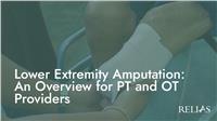 Lower Extremity Amputation: An Overview for PT and OT Providers