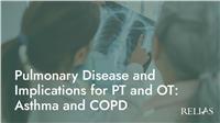 Pulmonary Disease and Implications for PT and OT: Asthma and COPD