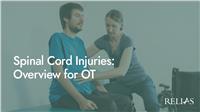 Spinal Cord Injuries: Overview for OT