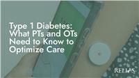 Type 1 Diabetes: What PTs and OTs Need to Know to Optimize Care