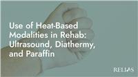 Use of Heat-Based Modalities in Rehab: Ultrasound, Diathermy, and Paraffin