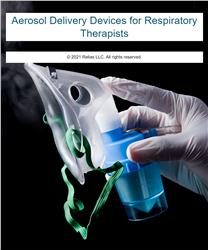 Aerosol Delivery Devices for Respiratory Therapists