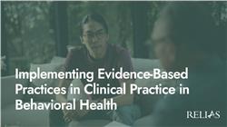 Implementing Evidence-Based Practices in Clinical Practice in Behavioral Health
