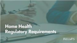 Home Health Regulatory Requirements