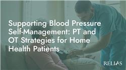 Supporting Blood Pressure Self-Management: PT and OT Strategies for Home Health Patients