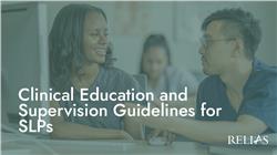 Clinical Education and Supervision Guidelines for SLPs