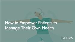 How to Empower Patients to Manage Their Own Health