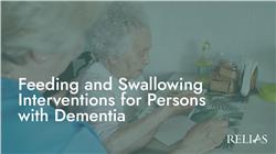 Feeding and Swallowing Interventions for Persons with Dementia