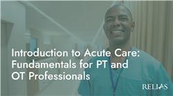Introduction to Acute Care: Fundamentals for PT and OT Professionals