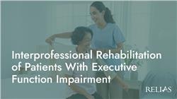 Interprofessional Rehabilitation of Patients With Executive Function Impairment