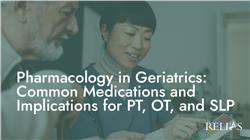 Pharmacology in Geriatrics: Common Medications and Implications for PT, OT, and SLP