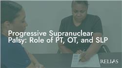 Progressive Supranuclear Palsy: Role of PT, OT, and SLP