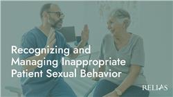 Recognizing and Managing Inappropriate Patient Sexual Behavior
