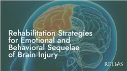 Rehabilitation Strategies for Emotional and Behavioral Sequelae of Brain Injury