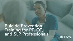 Suicide Prevention Training for PT, OT, and SLP Professionals