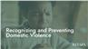 Recognizing and Preventing Domestic Violence