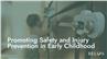 Promoting Safety and Injury Prevention in Early Childhood