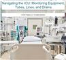 Navigating the ICU: Monitoring Equipment, Tubes, Lines, and Drains