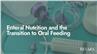 Enteral Nutrition and the Transition to Oral Feeding