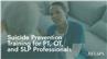 Suicide Prevention Training for PT, OT, and SLP Professionals